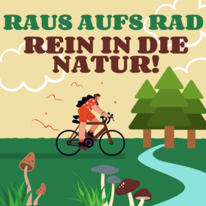 raus aufs Rad - rein in die Natur